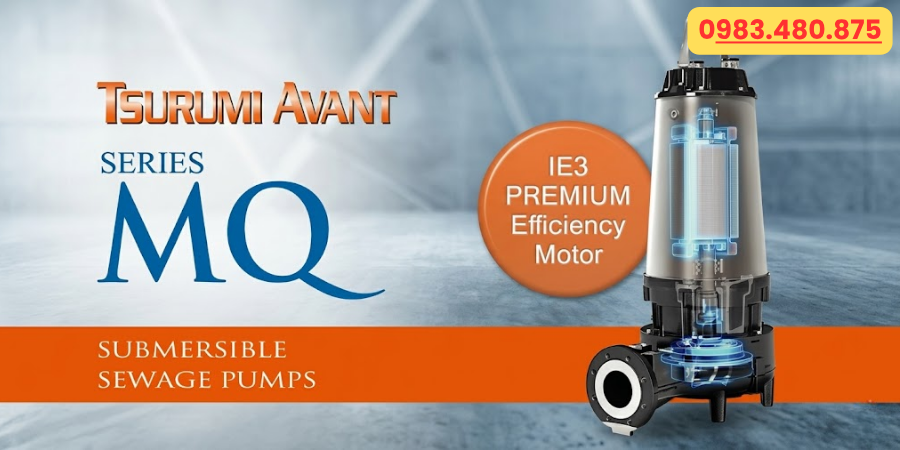Máy bơm TSURUMI AVANT thích ứng tốt với nhiều loại nước thải tạp chất