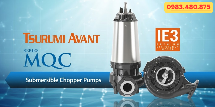 Đột phá từ thương hiệu máy bơm TSURUMI AVANT dòng MQ-Series